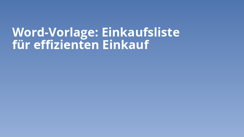 Word-Vorlage: Einkaufsliste für effizienten Einkauf