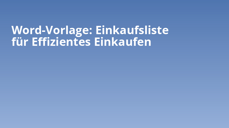Word-Vorlage: Einkaufsliste für Effizientes Einkaufen