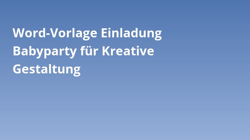 Word-Vorlage Einladung Babyparty für Kreative Gestaltung