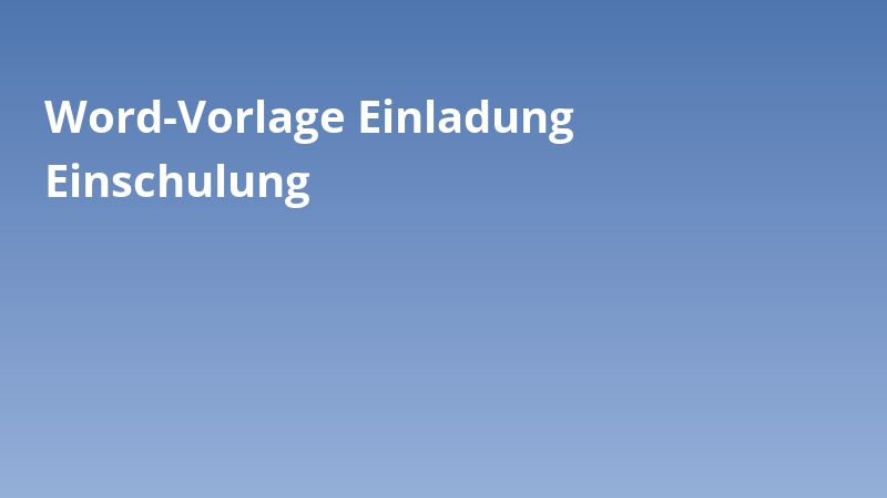 Word-Vorlage Einladung Einschulung