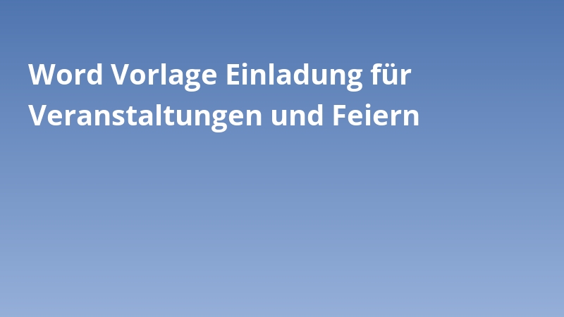 Word Vorlage Einladung für Veranstaltungen und Feiern