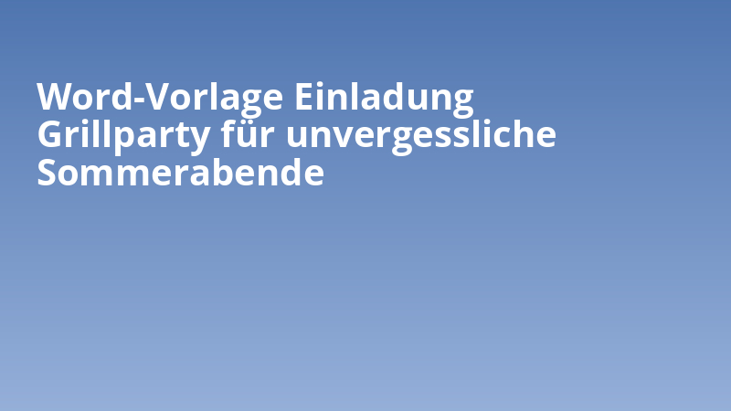Word-Vorlage Einladung Grillparty für unvergessliche Sommerabende