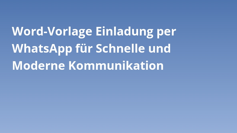 Word-Vorlage Einladung per WhatsApp für Schnelle und Moderne Kommunikation