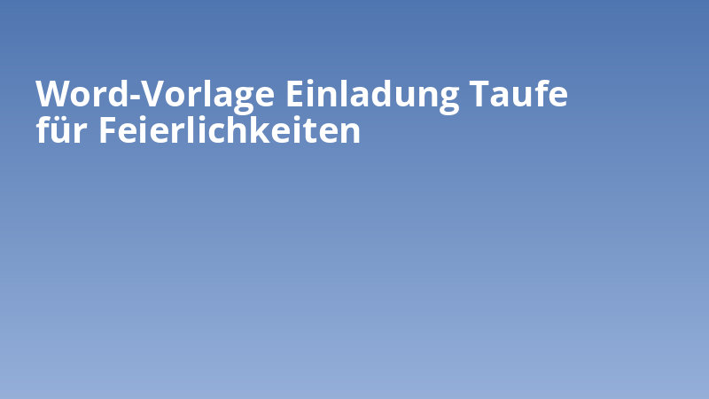 Word-Vorlage Einladung Taufe für Feierlichkeiten
