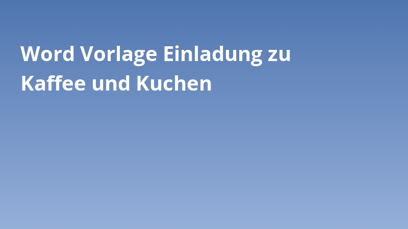 Word Vorlage Einladung zu Kaffee und Kuchen