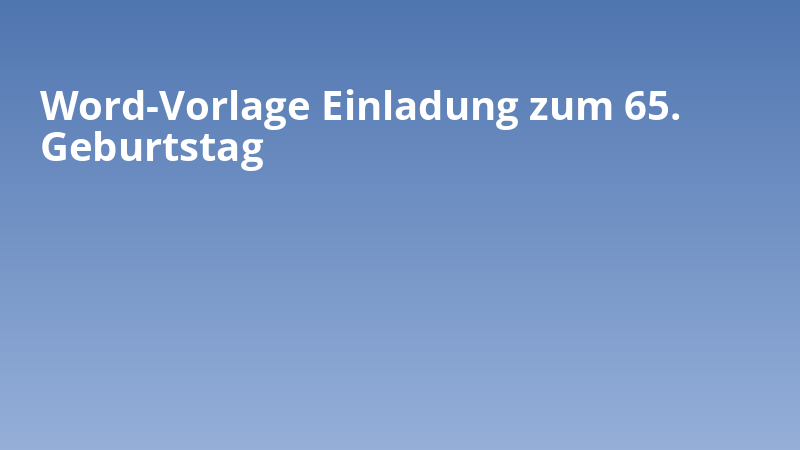 Word-Vorlage Einladung zum 65. Geburtstag