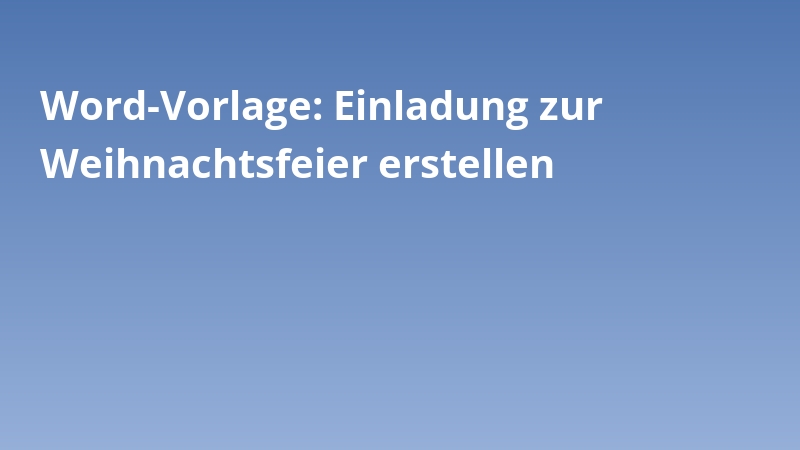 Word-Vorlage: Einladung zur Weihnachtsfeier erstellen