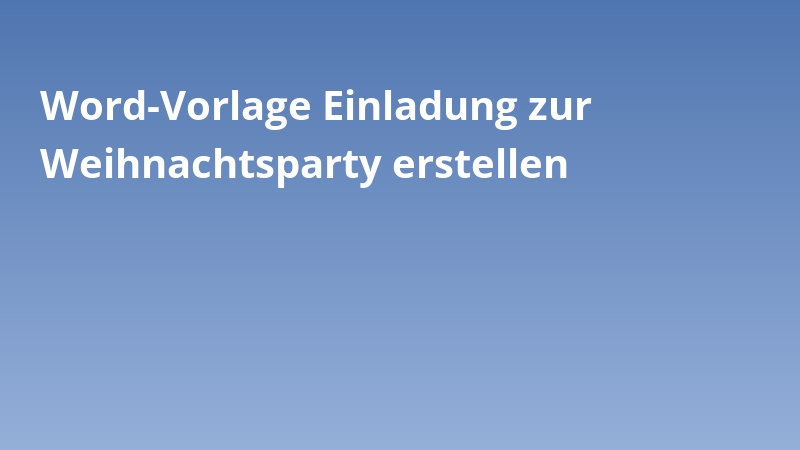 Word-Vorlage Einladung zur Weihnachtsparty erstellen