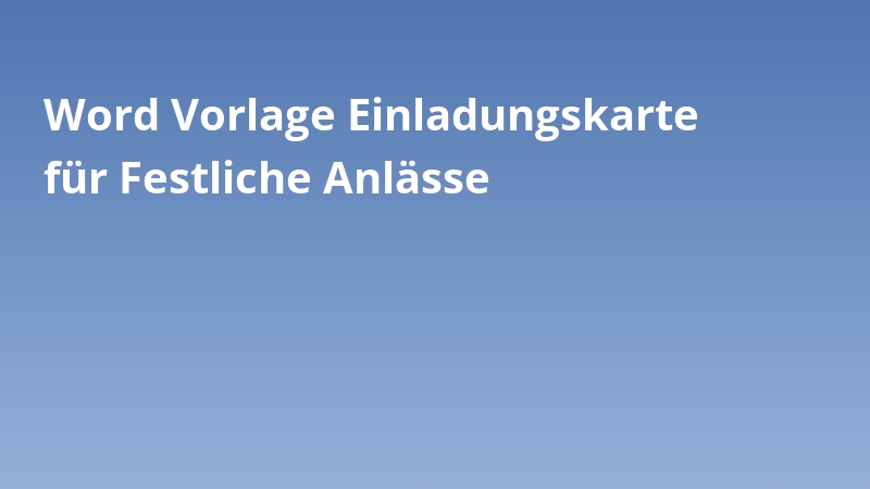 Word Vorlage Einladungskarte für Festliche Anlässe