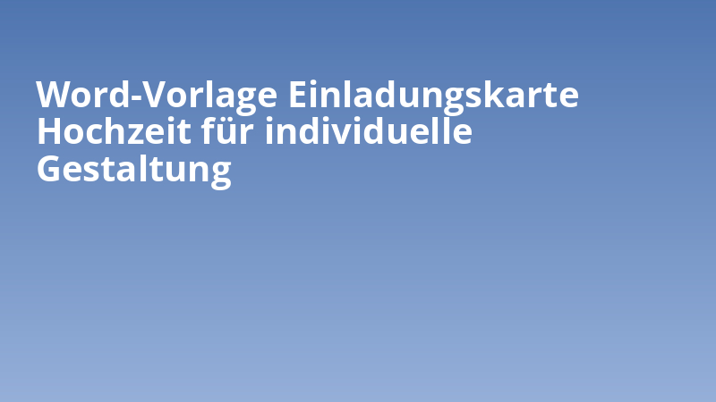 Word-Vorlage Einladungskarte Hochzeit für individuelle Gestaltung