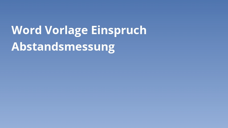 Word Vorlage Einspruch Abstandsmessung