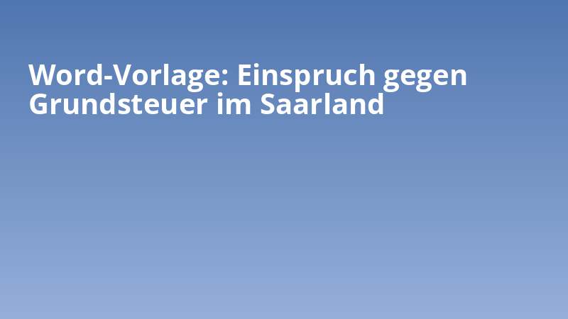 Word-Vorlage: Einspruch gegen Grundsteuer im Saarland