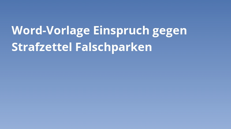 Word-Vorlage Einspruch gegen Strafzettel Falschparken