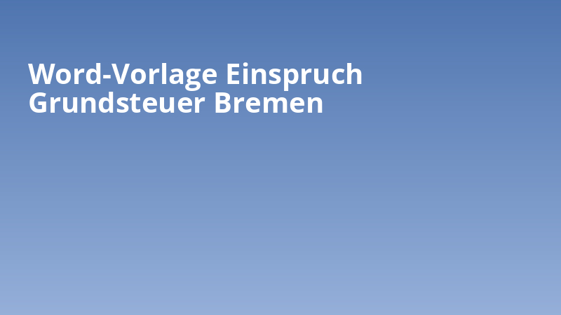 Word-Vorlage Einspruch Grundsteuer Bremen