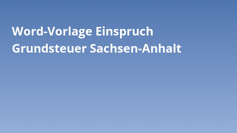 Word-Vorlage Einspruch Grundsteuer Sachsen-Anhalt
