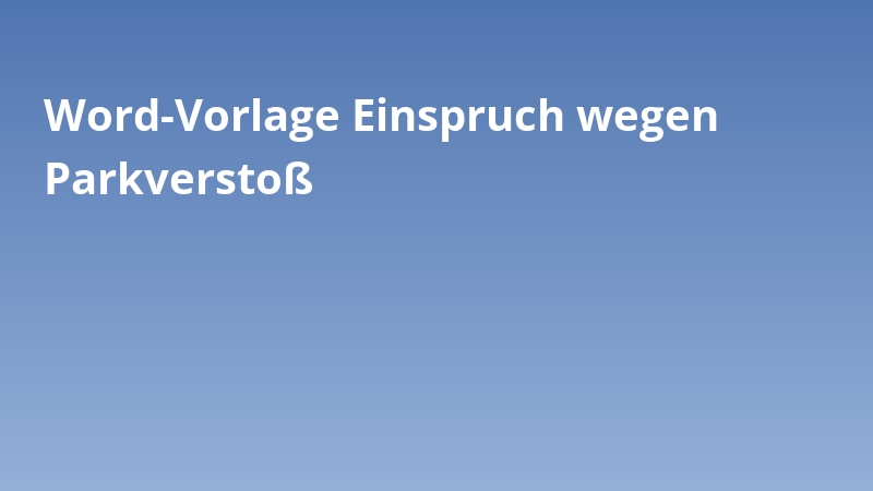 Word-Vorlage Einspruch wegen Parkverstoß