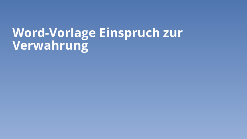 Word-Vorlage Einspruch zur Verwahrung