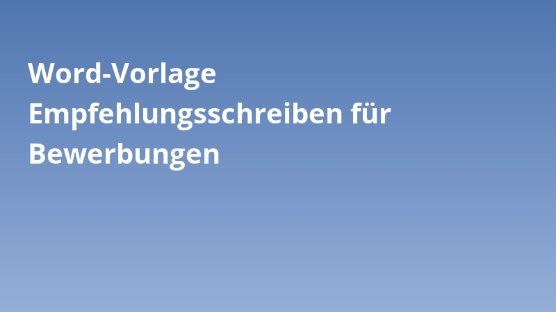 Word-Vorlage Empfehlungsschreiben für Bewerbungen