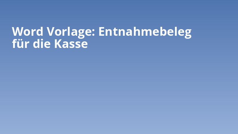 Word Vorlage: Entnahmebeleg für die Kasse