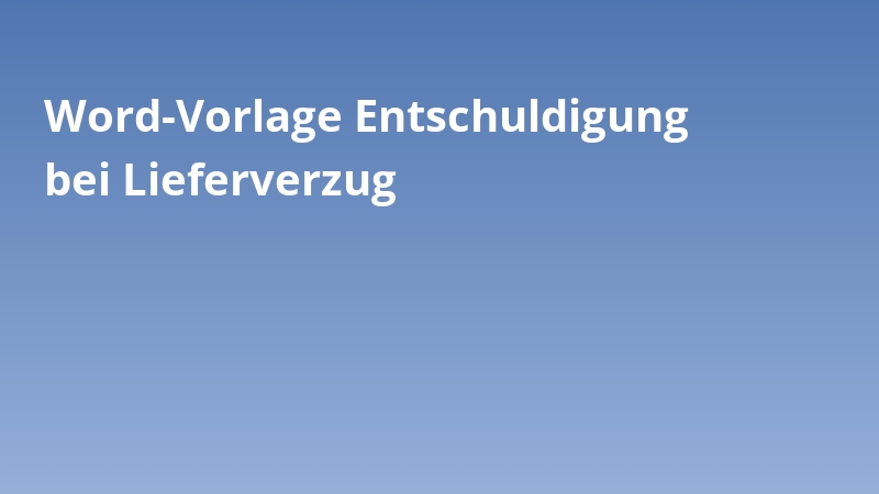Word-Vorlage Entschuldigung bei Lieferverzug