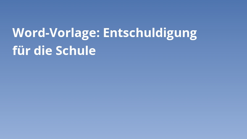 Word-Vorlage: Entschuldigung für die Schule