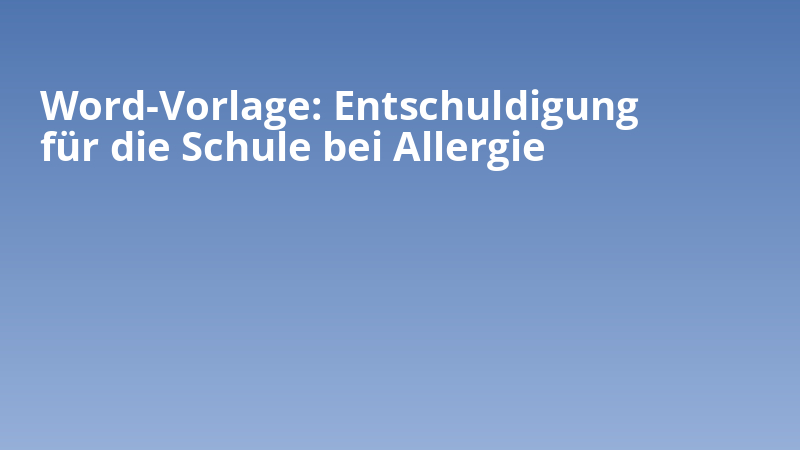Word-Vorlage: Entschuldigung für die Schule bei Allergie