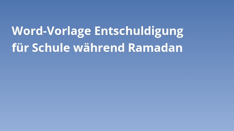 Word-Vorlage Entschuldigung für Schule während Ramadan