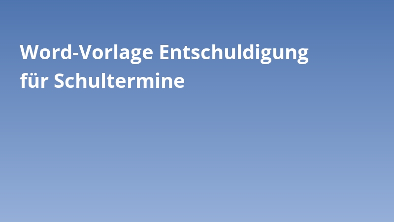 Word-Vorlage Entschuldigung für Schultermine