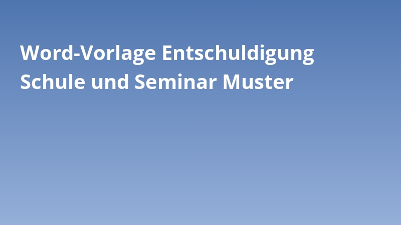 Word-Vorlage Entschuldigung Schule und Seminar Muster