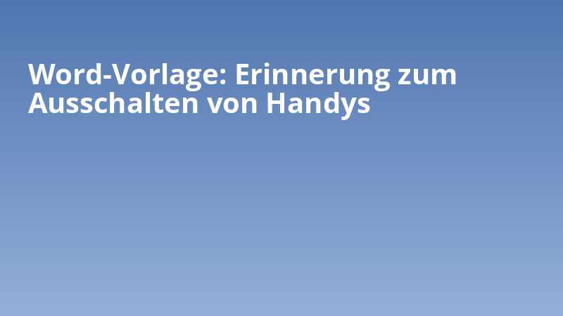 Word-Vorlage: Erinnerung zum Ausschalten von Handys