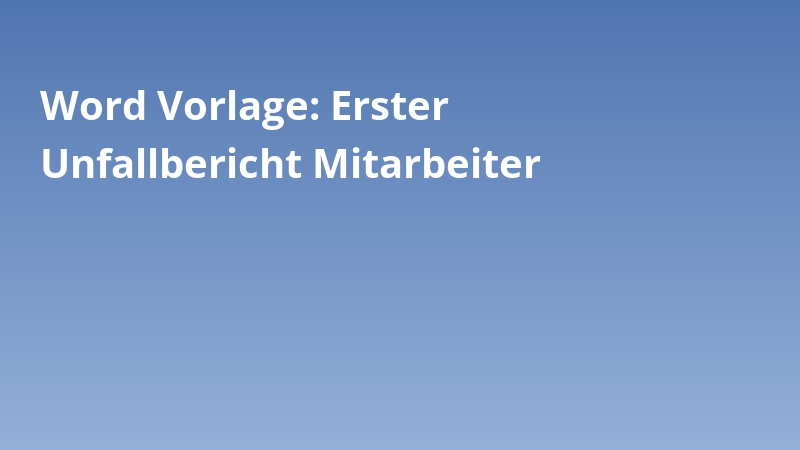 Word Vorlage: Erster Unfallbericht Mitarbeiter