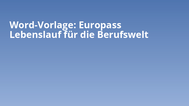 Word-Vorlage: Europass Lebenslauf für die Berufswelt