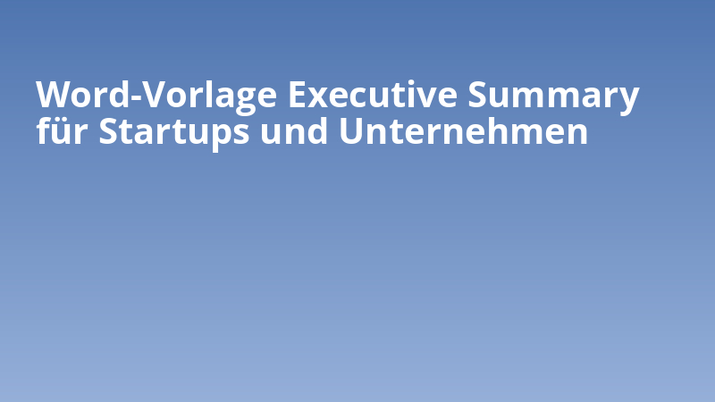 Word-Vorlage Executive Summary für Startups und Unternehmen