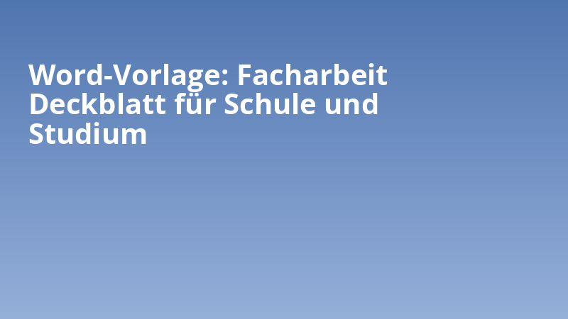 Word-Vorlage: Facharbeit Deckblatt für Schule und Studium