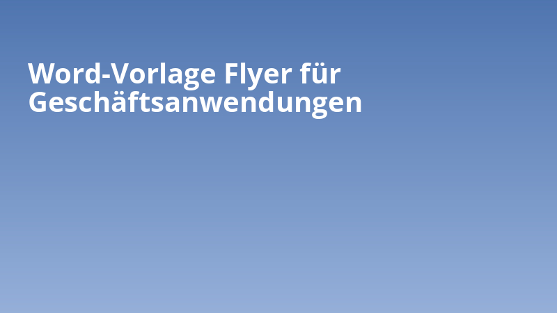 Word-Vorlage Flyer für Geschäftsanwendungen