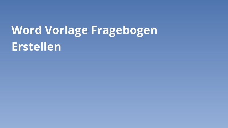 Word Vorlage Fragebogen Erstellen