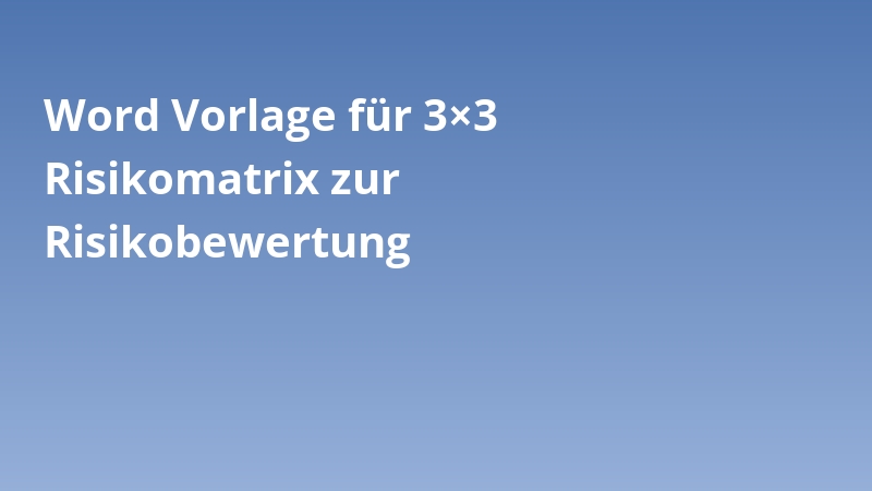 Word Vorlage für 3×3 Risikomatrix zur Risikobewertung
