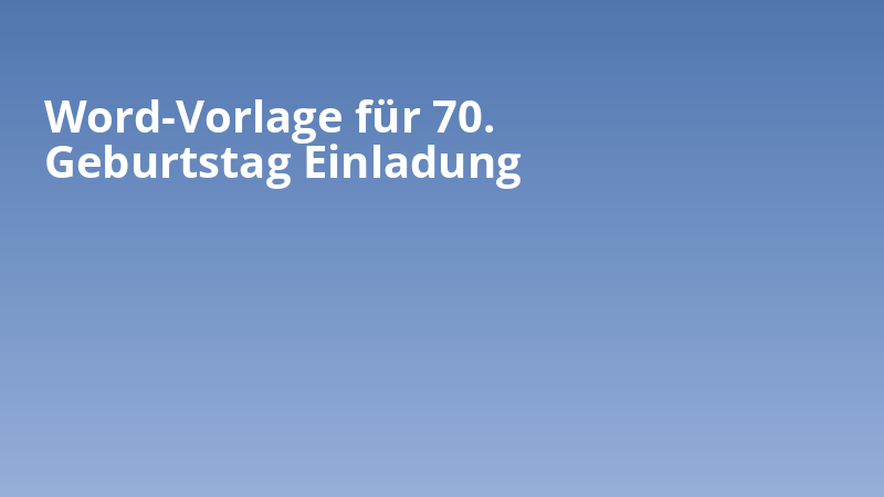 Word-Vorlage für 70. Geburtstag Einladung