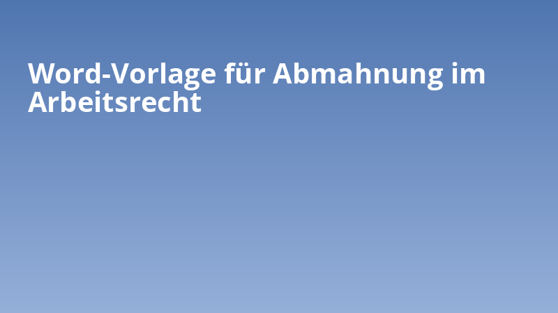 Word-Vorlage für Abmahnung im Arbeitsrecht