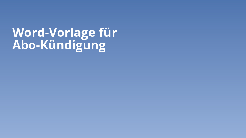 Word-Vorlage für Abo-Kündigung