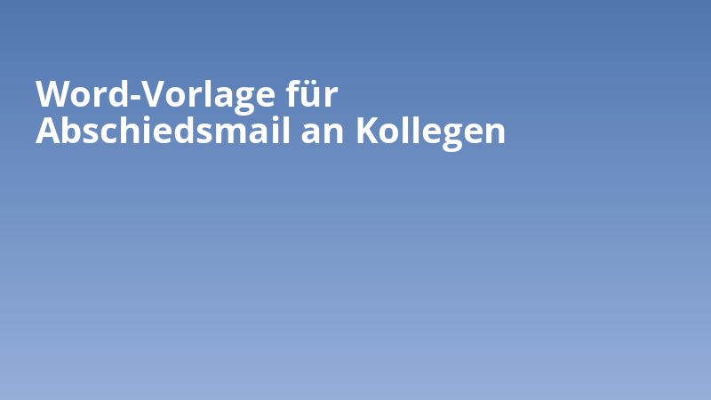 Word-Vorlage für Abschiedsmail an Kollegen