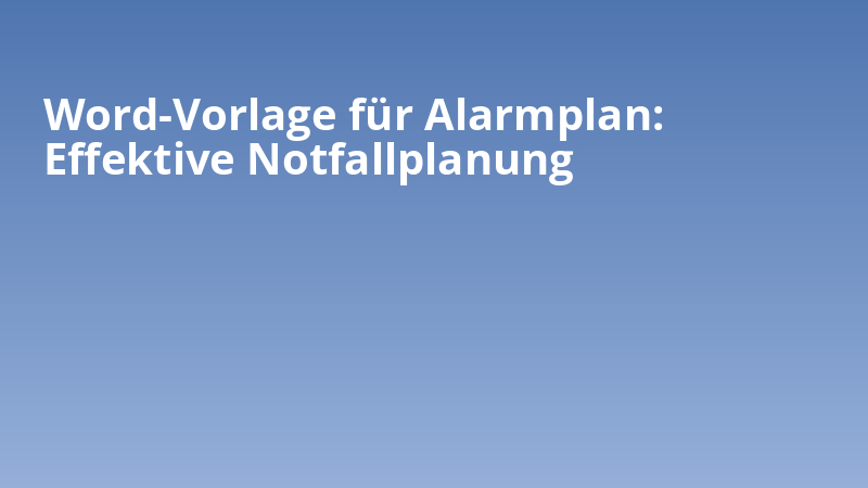 Word-Vorlage für Alarmplan: Effektive Notfallplanung