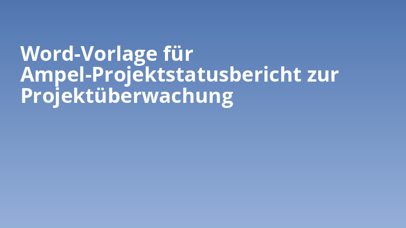 Word-Vorlage für Ampel-Projektstatusbericht zur Projektüberwachung
