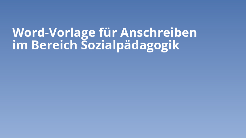 Word-Vorlage für Anschreiben im Bereich Sozialpädagogik