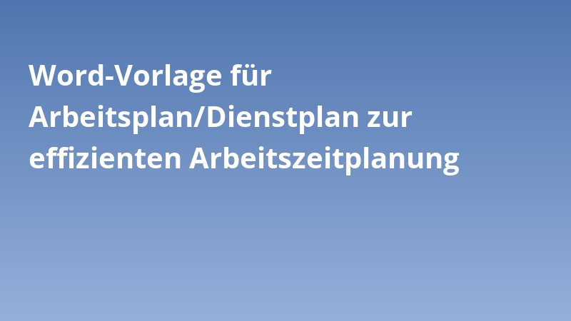 Word-Vorlage für Arbeitsplan/Dienstplan zur effizienten Arbeitszeitplanung
