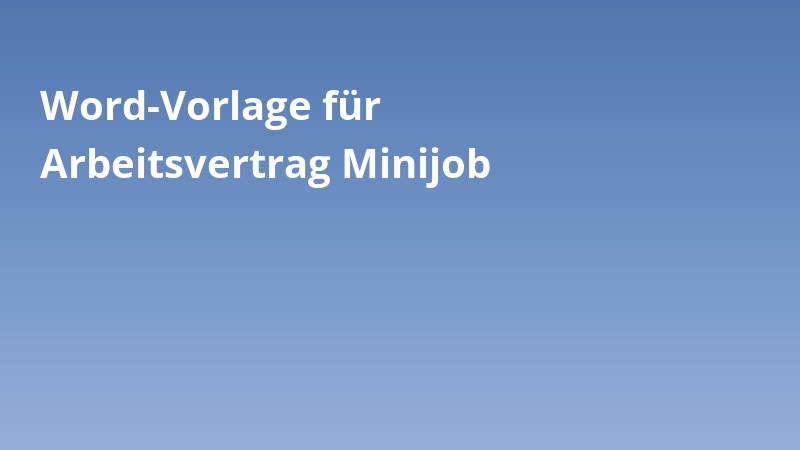 Word-Vorlage für Arbeitsvertrag Minijob