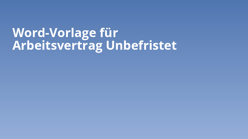 Word-Vorlage für Arbeitsvertrag Unbefristet