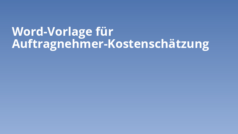 Word-Vorlage für Auftragnehmer-Kostenschätzung