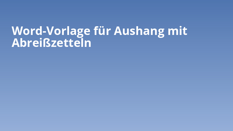 Word-Vorlage für Aushang mit Abreißzetteln