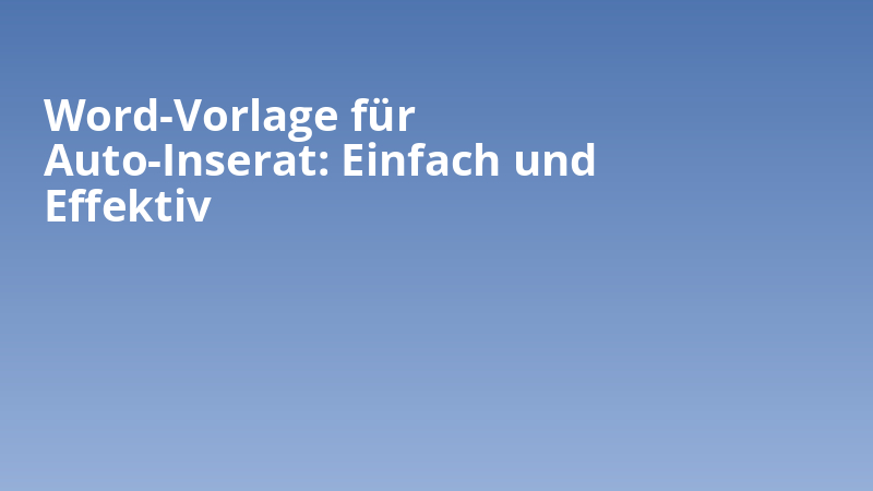 Word-Vorlage für Auto-Inserat: Einfach und Effektiv